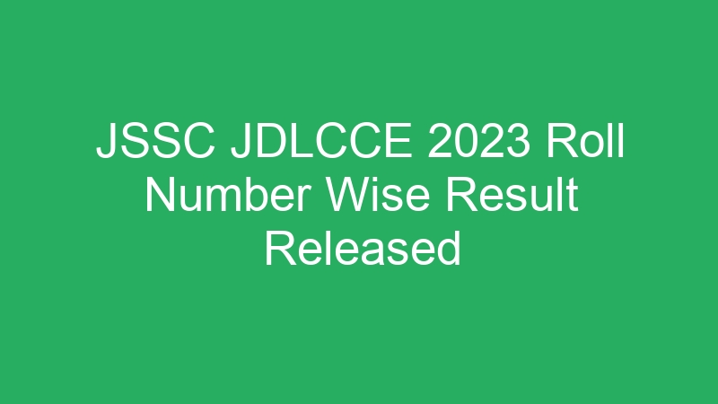 JSSC JDLCCE 2023 Roll Number Wise Result Released