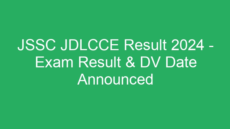 JSSC JDLCCE Result 2024 – Exam Result & DV Date Announced