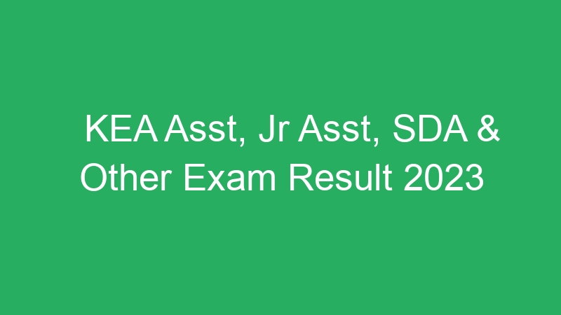 KEA Asst, Jr Asst, SDA & Other Exam Result 2023