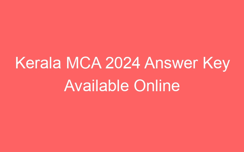 Kerala State MCA 2024 Answer Key Available Online