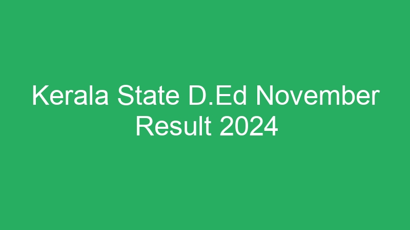 Kerala State D.Ed November Result 2024