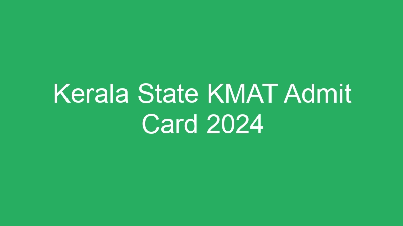 Kerala State KMAT Admit Card 2024