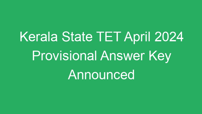 Kerala State TET April 2024 Rectified Answer Key Announced