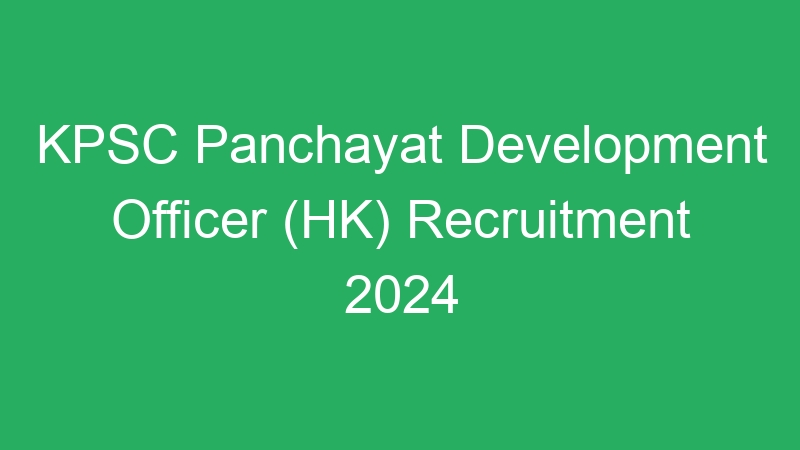 KPSC Panchayat Development Officer (HK) Recruitment 2024