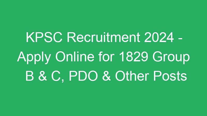 KPSC Recruitment 2024 – Apply Online for 1829 Group B & C, PDO & Other Posts