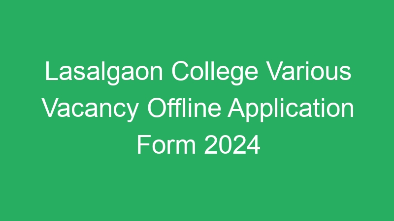 Lasalgaon College Various Vacancy Offline Application Form 2024