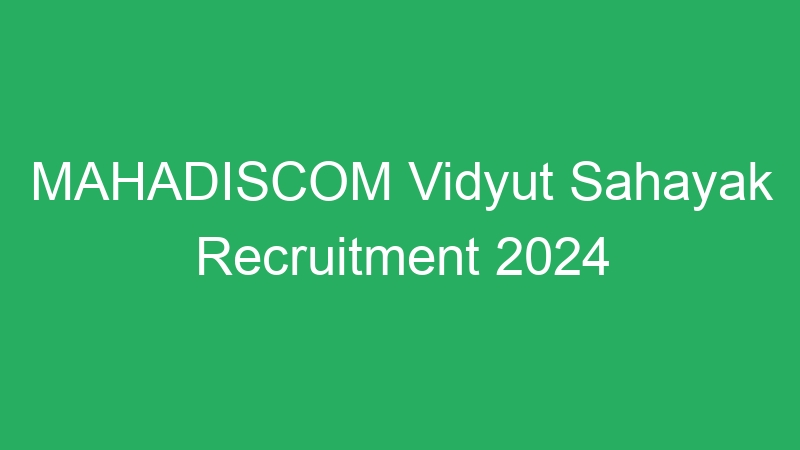 MAHADISCOM Vidyut Sahayak Recruitment 2024