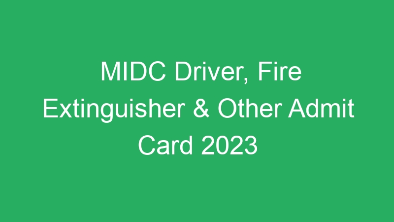 MIDC Driver, Fire Extinguisher & Other Admit Card 2023