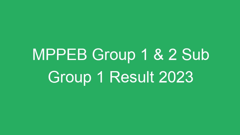 MPPEB Group 1 & 2 Sub Group 1 Result 2023