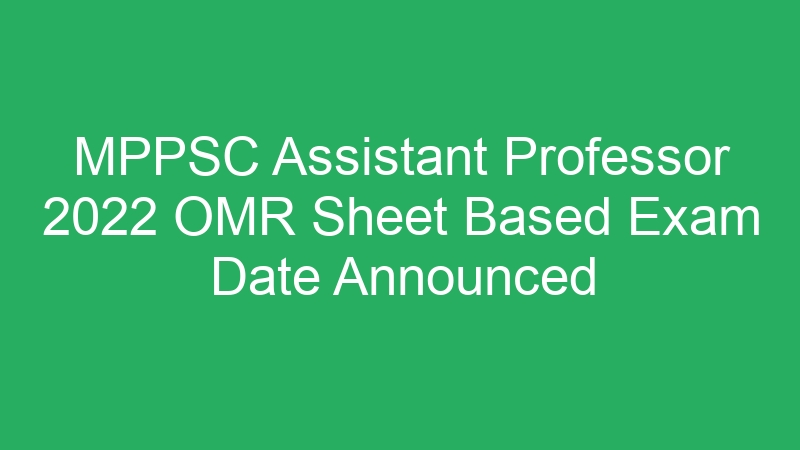 Madhya Pradesh – MPPSC Assistant Professor 2022 Provisional Answer Key Released – 800 Posts