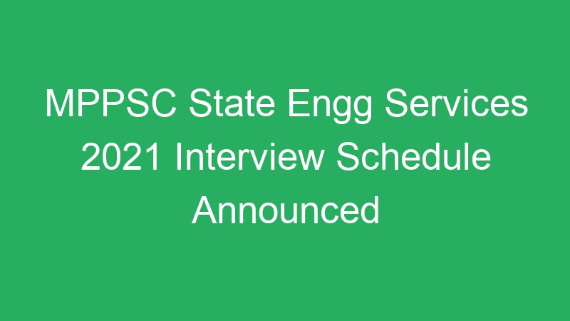 MPPSC State Engg Services 2021 Selection List & Obtained Marks List Released – 466 Posts