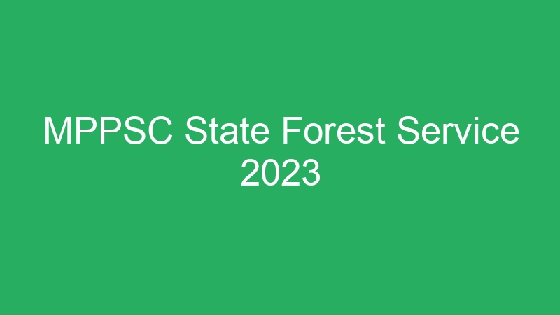 MPPSC State Forest Service 2023