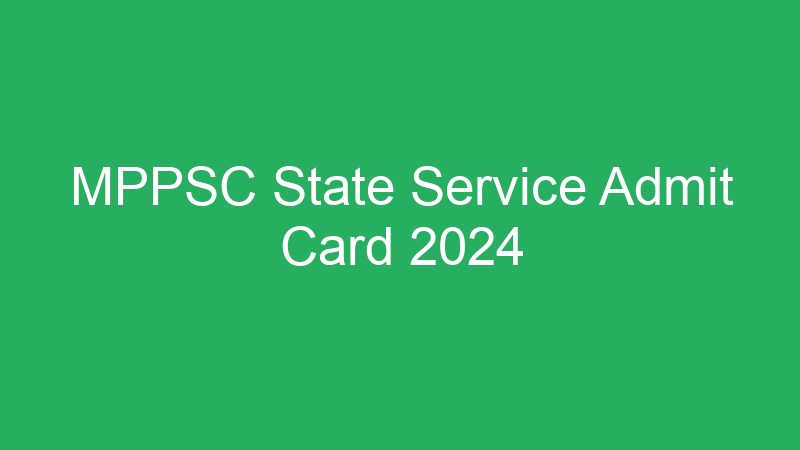 MPPSC State Service Admit Card 2024