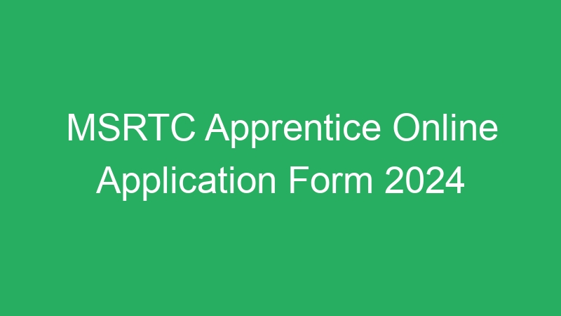 MSRTC Apprentice Online Application Form 2024