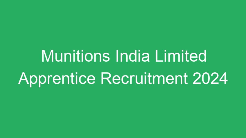 Munitions India Limited Apprentice Recruitment 2024