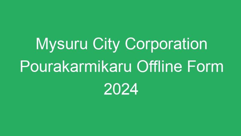 Mysuru City Corporation Pourakarmikaru Offline Form 2024