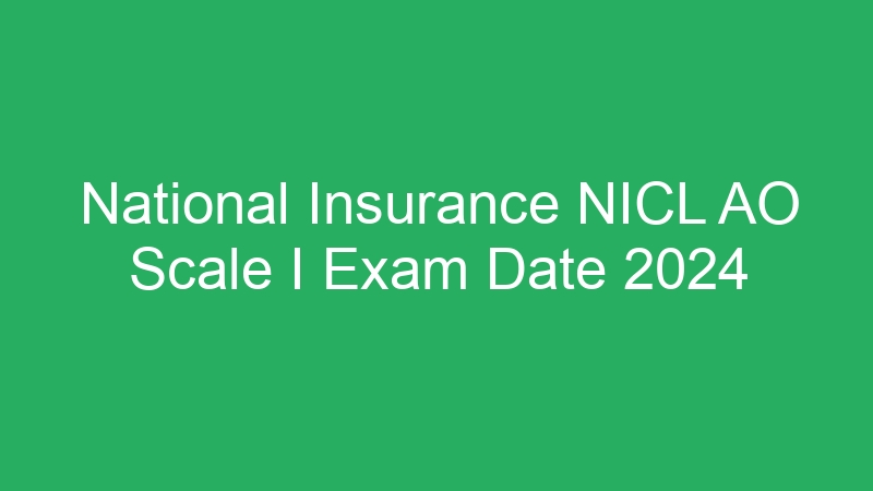 National Insurance NICL AO Scale I Exam Date 2024