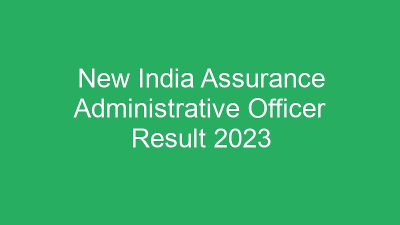 New India Assurance Administrative Officer Result 2023