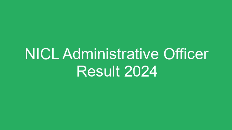 NICL Administrative Officer Result 2024