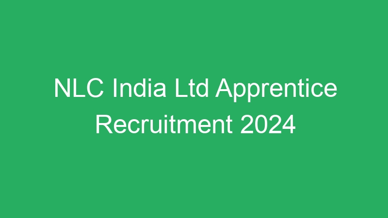 NLC India Ltd Apprentice Recruitment 2024