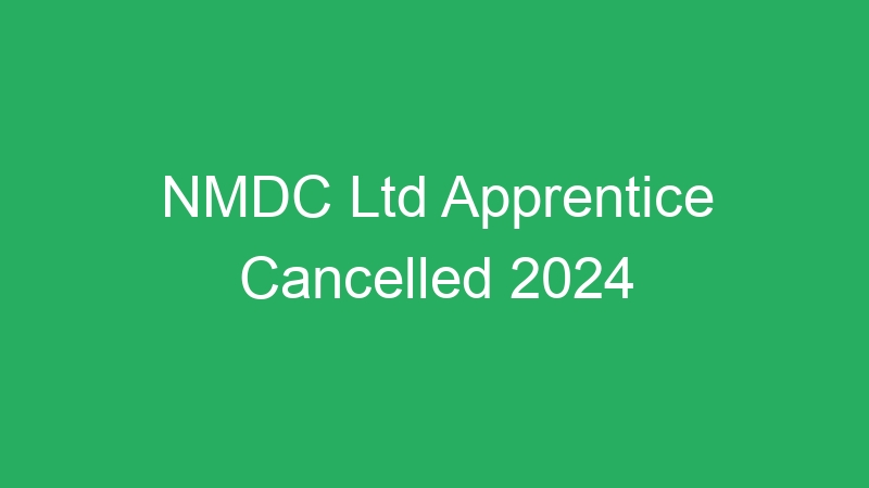 NMDC Ltd Apprentice Cancelled 2024