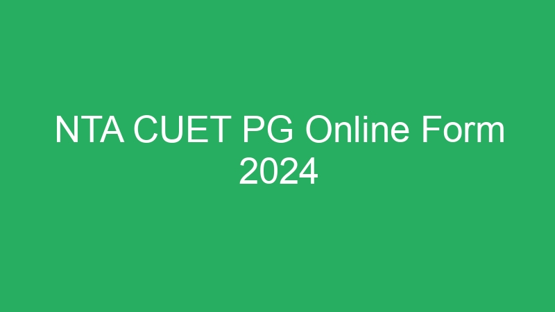 NTA CUET PG Online Form 2024