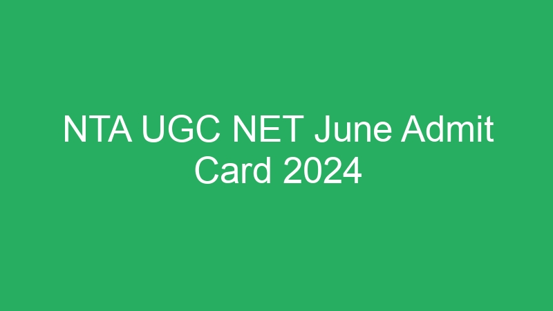 NTA UGC NET June Admit Card 2024