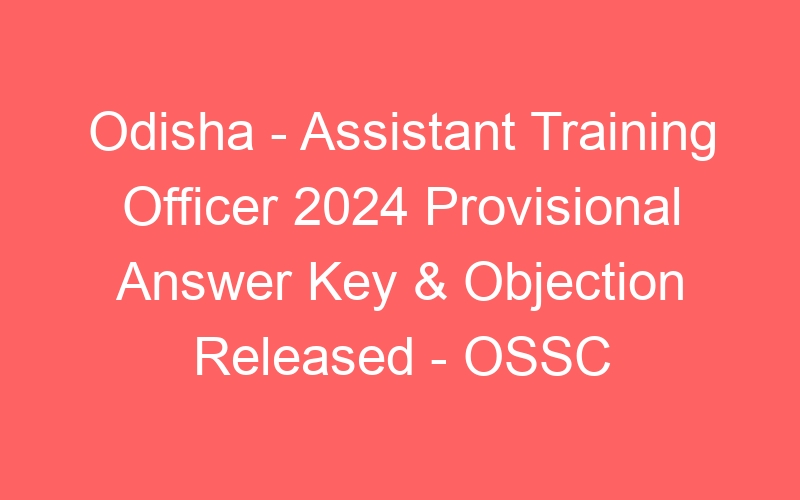 Odisha State – Assistant Training Officer 2024 Roll Number Wise List Released – 250 Posts