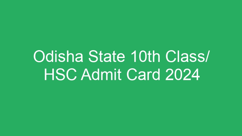 Odisha State 10th Class/ HSC Admit Card 2024