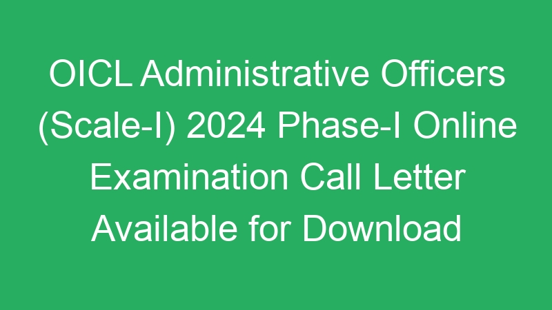 Central Govt – OICL Administrative Officers (Scale-I) 2024 Phase-I Online Exam Result – 100 Posts