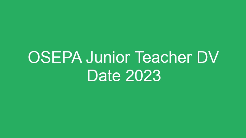 OSEPA Junior Teacher DV Date 2023