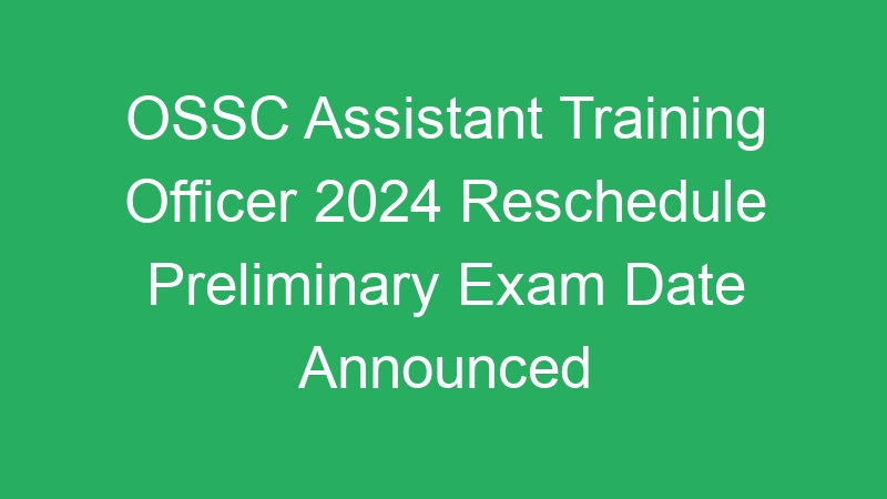 Odisha Assistant Training Officer 2024 Preliminary Exam Result & Written Exam Date – 250 Posts