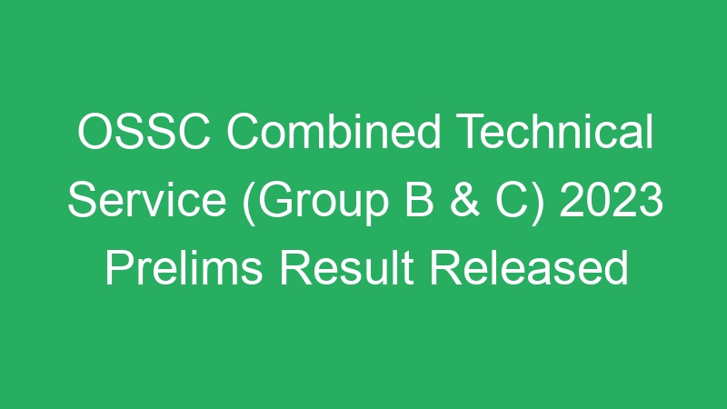 Odisha – OSSC Combined Technical Service (Group B & C) 2023 Main Written Exam Final Revised Answer Key – 1190 Posts