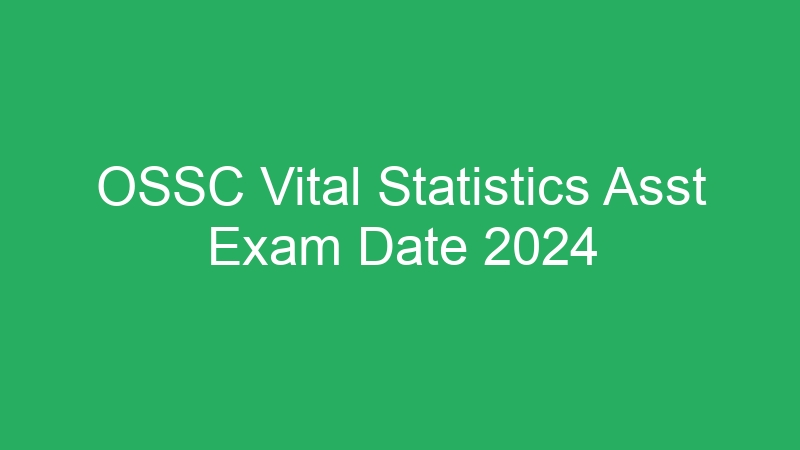 OSSC Vital Statistics Asst Exam Date 2024