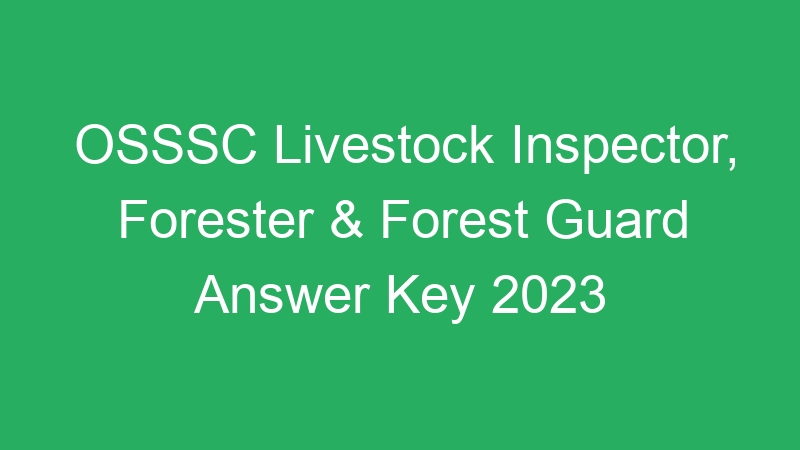 Odisha Sate – Livestock Inspector, Forester & Forest Guard 2023 Written Test Result Released – 2712 Posts