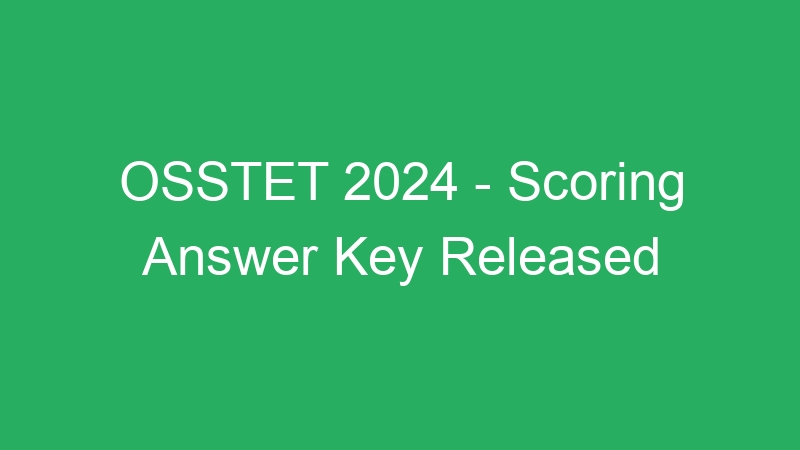 OSSTET 2024 – Scoring Answer Key Released