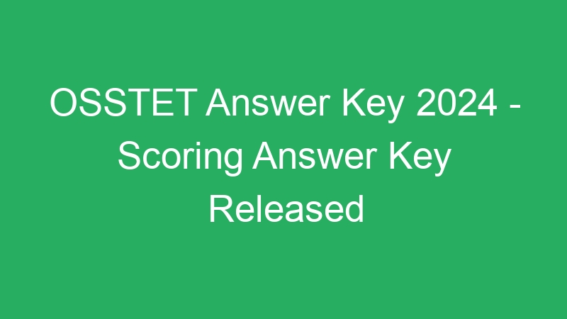 OSSTET Answer Key 2024 – Scoring Answer Key Released