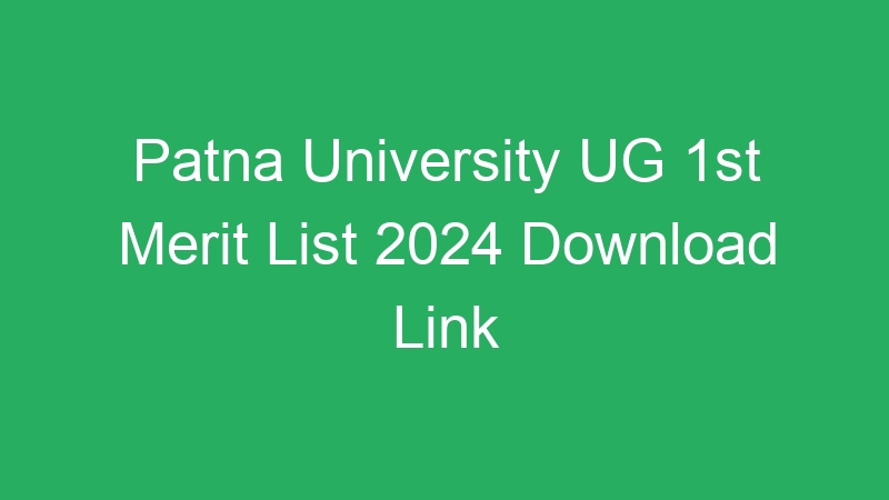 Patna University UG 1st Merit List 2024 Download Link