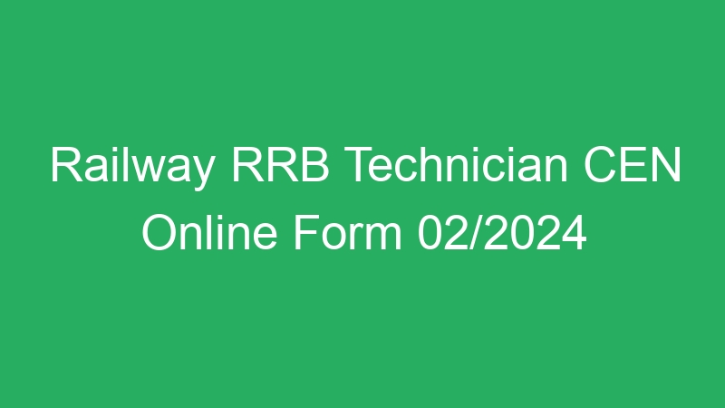 Railway RRB Technician CEN Online Form 02/2024