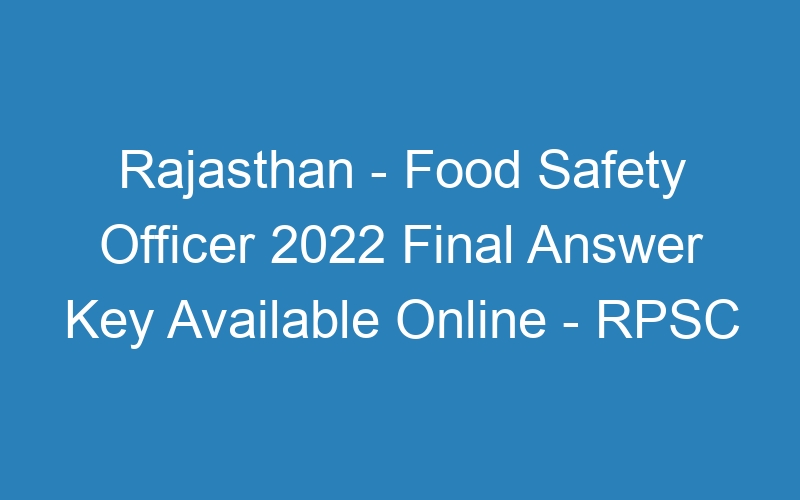 Rajasthan State – Food Safety Officer 2022 Marks Released – RPSC