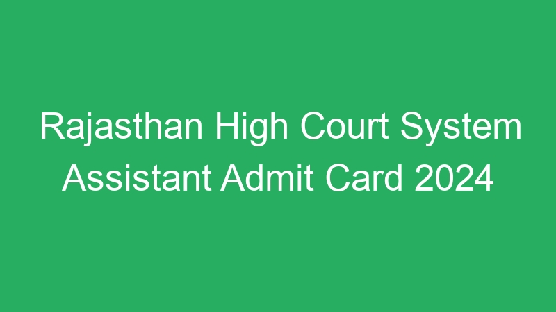 Rajasthan High Court System Assistant Admit Card 2024