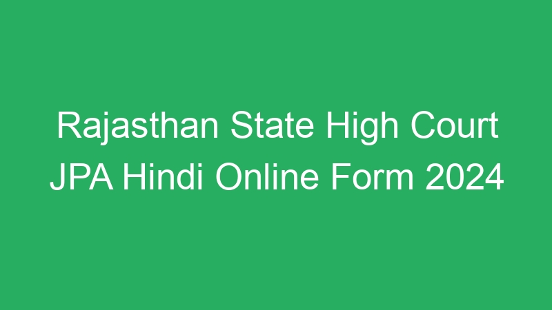 Rajasthan State High Court JPA Hindi Online Form 2024