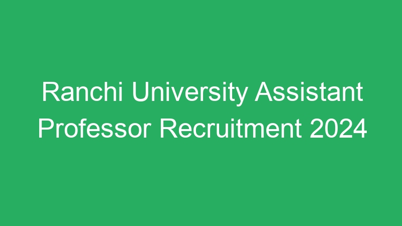 Ranchi University Assistant Professor Recruitment 2024