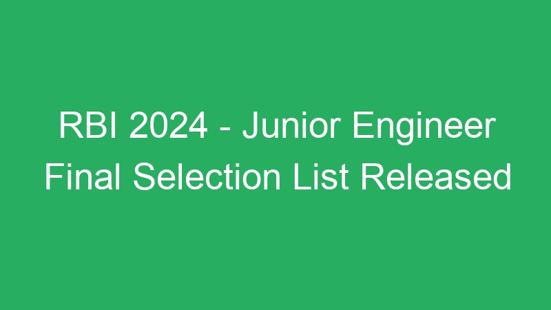 RBI 2024 – Junior Engineer Final Selection List Released