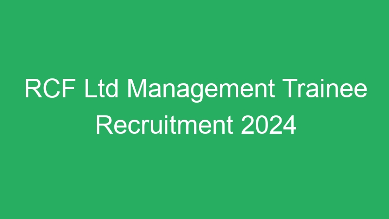 RCF Ltd Management Trainee Recruitment 2024