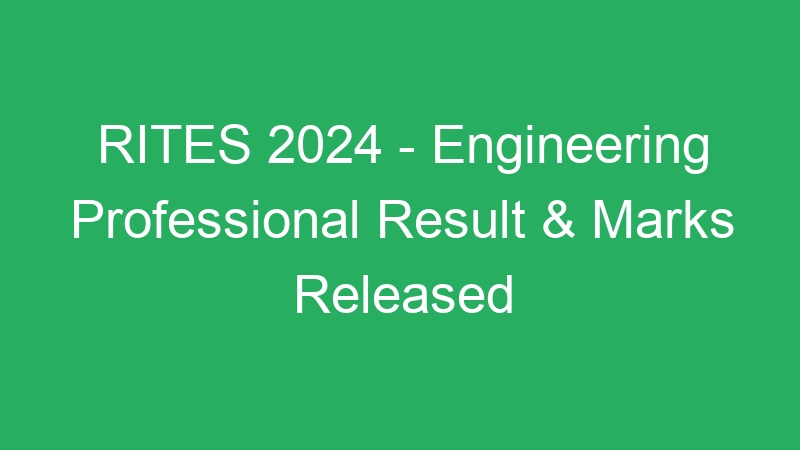 RITES 2024 – Engineering Professional Result & Marks Released