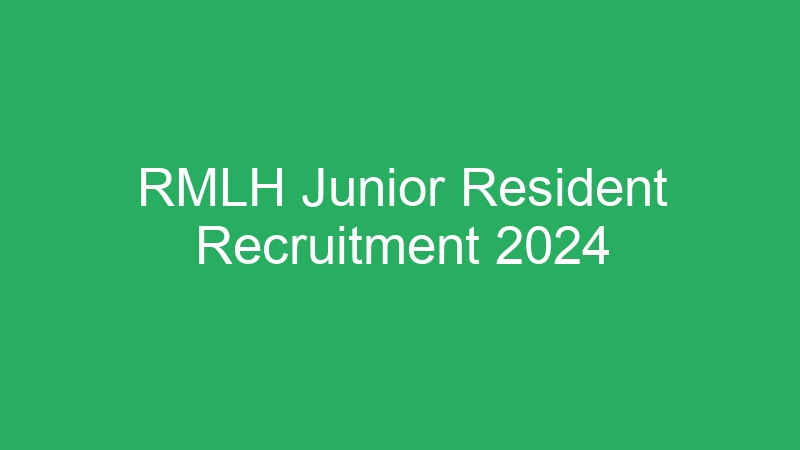 RMLH Junior Resident Recruitment 2024