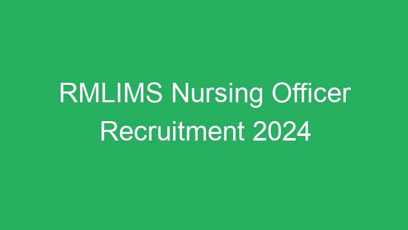 RMLIMS Nursing Officer Recruitment 2024