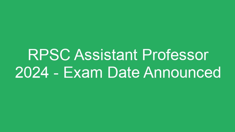 Rajasthan Govt Jobs – Assistant Professor 2024 Exam Date Available Online -RPSC- 200 Posts