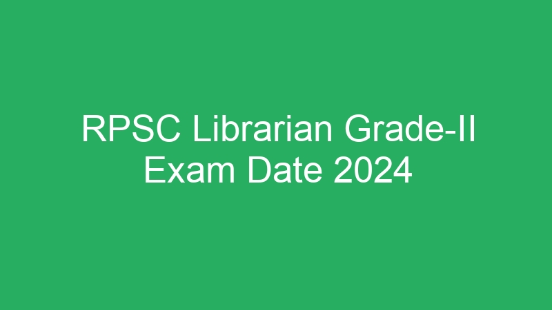 RPSC Librarian Grade-II Exam Date 2024